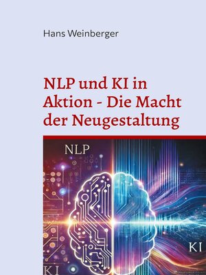 cover image of NLP und KI in Aktion--Die Macht der Neugestaltung